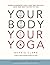 Your Body, Your Yoga: Learn...