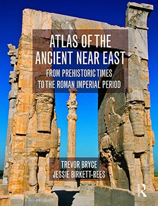 Atlas of the Ancient Near East: From Prehistoric Times to the Roman Imperial Period (Kindle Edition)