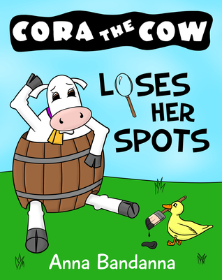 Cora the Cow Loses Her Spots: A Silly Book About Self-Acceptance and Helpful Friends (Cora the Cow Early Reader Bedtime Story Books 3)