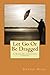 Let Go Or Be Dragged: A Book Of Conscious Choices