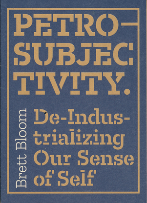 Petro-Subjectivity: De-Industrializing Our Sense of Self
