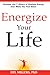 Energize Your Life: Activate the 7 Pillars of Positive Energy that Make You Feel Alive!