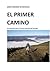 El primer camino: Un reumático por el Camino Primitivo de Santiago (Spanish Edition)