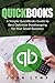 Quickbooks: A Simple QuickBooks Guide to Best Optimize Bookkeeping for Your Small Business (2nd Edition) (Quickbooks, Bookkeeping, Quickbooks Online, Quickbooks ... Business Taxes, Small Business Accounting)