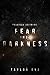 Fear Into Darkness by Taylor Dye