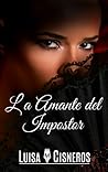 La Amante del Impostor by Luisa M. Cisneros