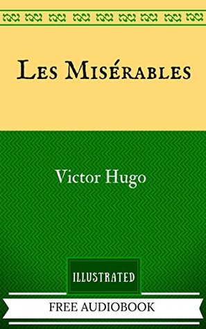 Les Misérables: By Victor Hugo - Illustrated