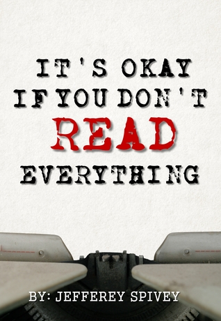 It's Okay If You Don't Read Everything