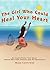 The Girl Who Could Heal Your Heart - An Inspirational Tale ab... by Maya Cointreau