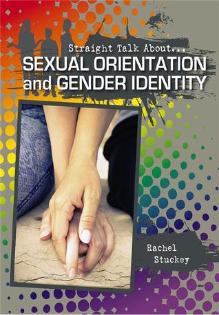 Sexual Orientation and Gender Identity (Straight Talk About...)