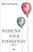 Nessuno esca piangendo by Marta Verna