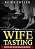Wife Tasting by Heidi Cutler
