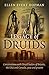 A Legacy of Druids: Conversations With Druid Leaders Of Britain, The USA And Canada, Past And Present