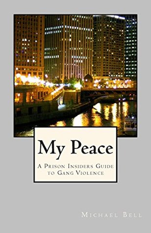 My Peace: A Prison Insiders Approach to Gang Violence