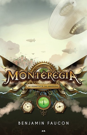 Le dompteur de griffons (Montérégia, #1)