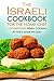 The Israeli Cookbook for the Home Chef, Contemporary Israeli Cooking: 50 Great Israeli Recipes