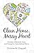 Clean Home, Messy Heart: Promises of Renewal, Hope, and Change for Overwhelmed Moms