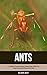 Ants: A Children Pictures Book About Ants With Fun Ants Facts and Photos For Kids