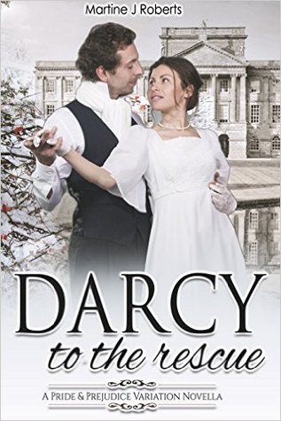 Darcy to the Rescue: A Pride & Prejudice Variation Novella