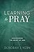 Learning to Pray by Deborah Kern
