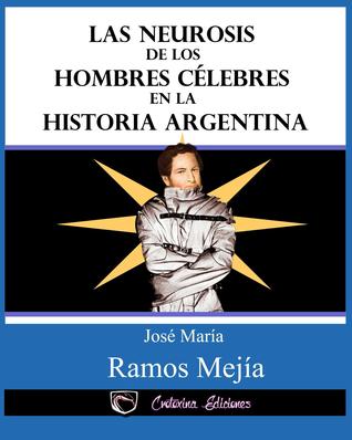 Las neurosis de los hombres célebres en la historia argentina
