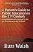 A Parent’s Guide to Public Education in the 21st Century: Navigating Education Reform to Get the Best Education for My Child