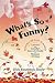 What's So Funny? by Dick Bourgeois-Doyle