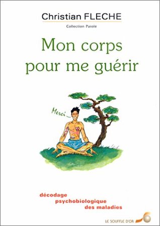 Mon corps pour me guérir: décodage psychobiologique des maladies (Paperback)