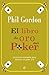 Libro de oro del póker: Lecciones avanzadas para dominar el póker 2.0 (Fuera de colección) (Spanish Edition)
