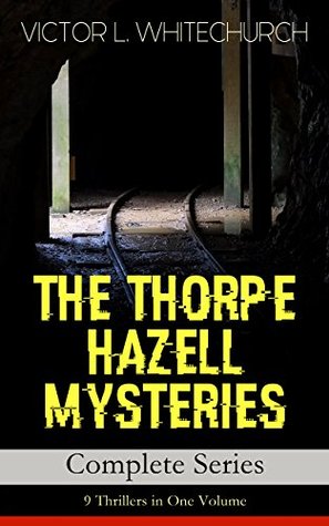 THE THORPE HAZELL MYSTERIES – Complete Series: 9 Thrillers in One Volume: The first amateur railway detective—vegetarian sleuthing with immaculate plotting (Kindle Edition)