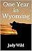One Year in Wyoming