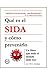 Qué es el SIDA y cómo prevenirlo: Un libro que todo el mundo debe leer (Spanish Edition)