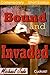 Bound and Invaded