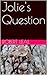 Jolie's Question: A romance...