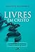 Livres em Cristo: A mensagem de Gálatas para a igreja de hoje (Portuguese Edition)