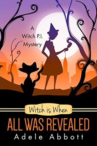 Witch is When All Was Revealed (A Witch P.I. Mystery #12)