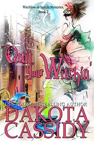 Quit Your Witchin' (Witchless In Seattle, #2)