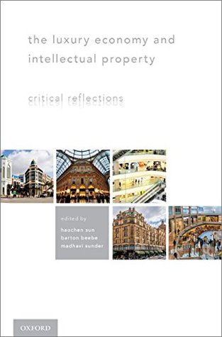 The Luxury Economy and Intellectual Property: Critical Reflections (Kindle Edition)