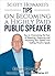 Scott Howard's Tips on Becoming a Highly Paid Public Speaker: Tips on Overcoming the Fear of Speaking, Preparing and Presenting Your Speech and Getting ... Speak (Interviews with Influencers Book 1)