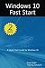 Windows 10 Fast Start, 2nd Edition: A Quick Start Guide to Windows 10.