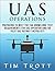 UAS Operations: Preparing to meet the anticipated FAA knowledge test requirements for UAS Operator and/or Pilot UAS Rating
