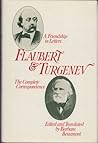 Flaubert and Turgenev: A Friendship in Letters