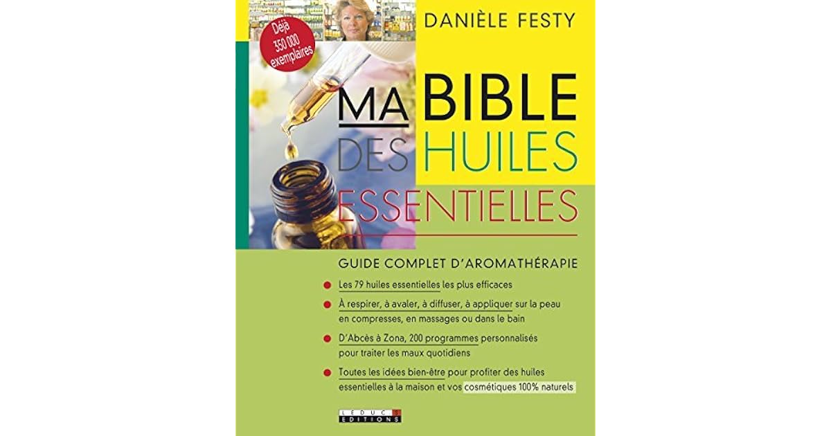 Ma Bible des huiles essentielles : Guide complet d'aromathérapie by
