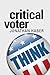 Critical Voter: Using the Next Election to Make Yourself (and Your Kids) Smarter