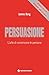 Persuasione: L’arte di convincere le persone (Italian Edition)