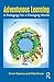 Adventurous Learning: A Pedagogy for a Changing World