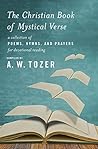 Book cover for The Christian Book of Mystical Verse: A Collection of Poems, Hymns, and Prayers for Devotional Reading