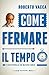 Come fermare il tempo e riempirlo di buone idee (Italian Edition)