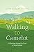 Walking to Camelot by John A. Cherrington Walking to Camelot by John A. Cherrington