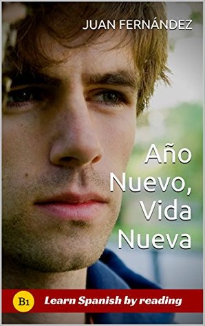 Año nuevo, vida nueva: Learn Spanish With Stories (Spanish Edition)